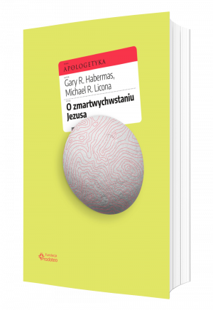 O zmartwychwstaniu Jezusa - Dr Gary R. Habermas, Dr Michael Licona