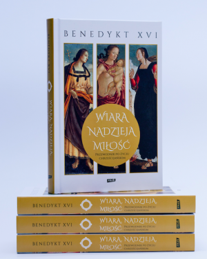 Wiara, nadzieja, miłość. Przewodnik po życiu chrześcijańskim - Benedykt XVI