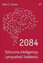 Agnieszka Tarnowska: Odtworzyć człowieka. Recenzja książki „2084. Sztuczna inteligencja i przyszłość ludzkości” Johna C. Lennoxa