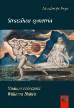 Northrop Frye – Straszliwa symetria. Studium twórczości Williama Blake'a