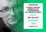 [NAGRANIE 2/5] „Bóg. Kim jest?” Mozarteum: Teologia Benedykta XVI w interpretacji ks. Szymika