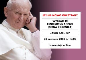 [NAGRANIE] O. Jacek Salij OP: Centesimus annus (Setna rocznica)