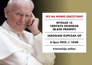[NAGRANIE] O. prof. Jarosław Kupczak OP: „Veritatis splendor (Blask prawdy)”