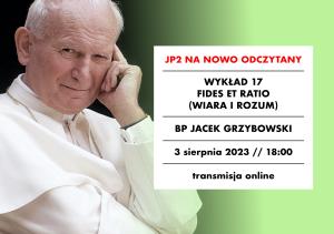 [NAGRANIE] Bp Jacek Grzybowski: „Fides et ratio” („Wiara i rozum”)