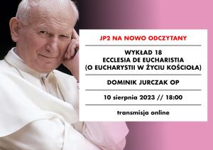 [NAGRANIE] O. Dominik Jurczak OP: „Ecclesia de Eucharistia”