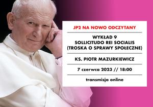 [NAGRANIE] Ks. Piotr Mazurkiewicz: „Sollicitudo rei socialis" („Troska o sprawy społeczne")
