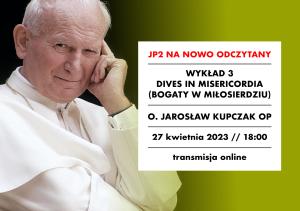 [NAGRANIE] O. Jarosław Kupczak OP: „Dives in Misericordia” („Bogaty w miłosierdziu") 