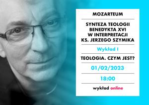 [NAGRANIE 1/5] „Teologia. Czym jest?” Mozarteum: Teologia Benedykta XVI w interpretacji ks. Szymika