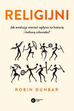 Agnieszka Tarnowska: O religii bez emocji. Recenzja „Religijnych” Robina Dunbara