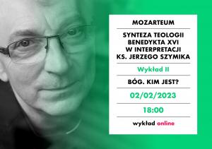 [NAGRANIE 2/5] „Bóg. Kim jest?” Mozarteum: Teologia Benedykta XVI w interpretacji ks. Szymika