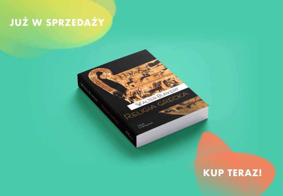 [NOWOŚĆ] „Religia grecka” – fundamentalne dzieło Waltera Burkerta