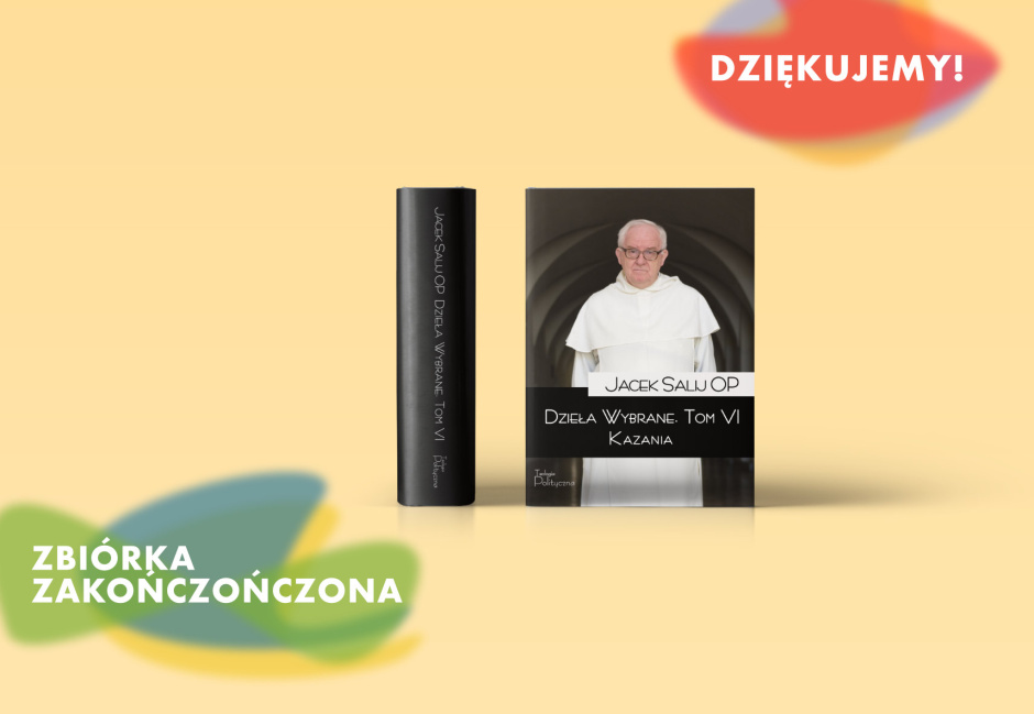 Wspólnie wydamy Tom VI „Dzieł wybranych” o. Jacka Salija OP