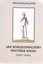 Bartosz Kurkowski: Światopogląd naukowy i jego krytycy. Recenzja książki „Jak sfałszowaliśmy historię nauki” Mikołaja Brykczyńskiego