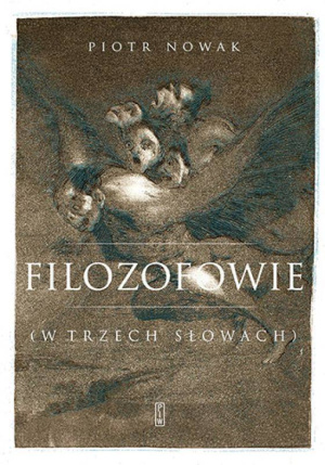 Maciej Wilmanowicz: O wolności myśli. Recenzja książki „Filozofowie (w trzech słowach)” Piotra Nowaka