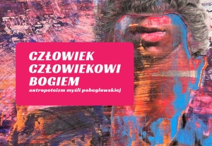[5 grudnia] „Człowiek człowiekowi Bogiem”