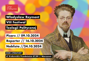 VIII Festiwal Teologii Politycznej: Władysław Reymont. „Pisarz. Reporter. Noblista”