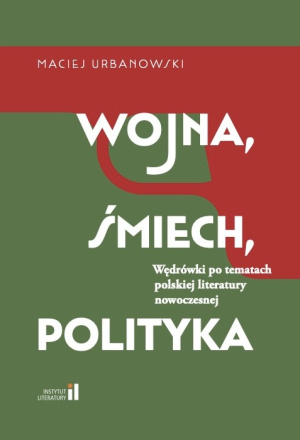 „Wojna, śmiech, polityka. Wędrówki po tematach polskiej literatury nowoczesnej” – Maciej Urbanowski 