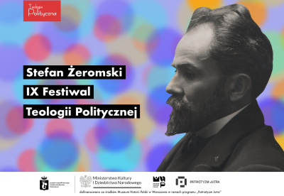 IX Festiwal Teologii Politycznej: Stefan Żeromski PATRIOTA // INTELIGENT // PISARZ