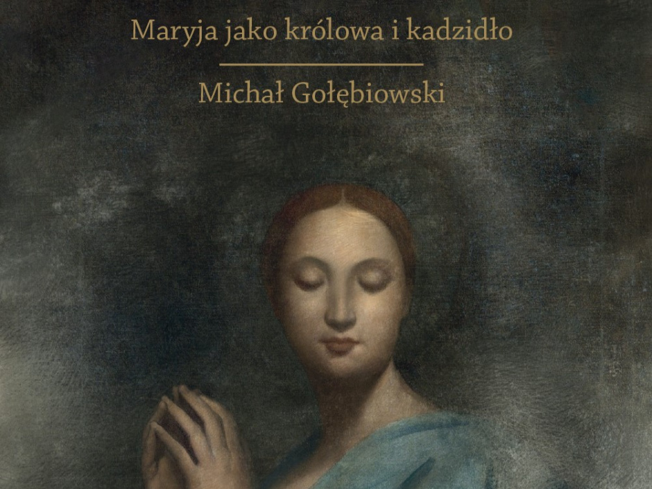 Michał Gołębiowski: Maryja jako królowa i kadzidło (fragment)