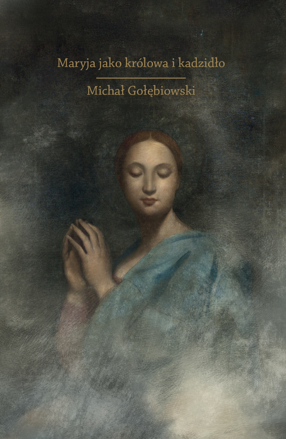„Maryja jako królowa i kadzidło” – Michał Gołębiowski