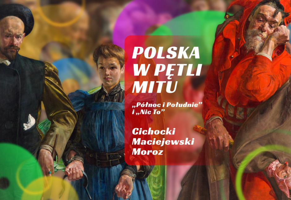 [26 maja] Polska w pętli mitu. „Północ i Południe” i „Nic to!"