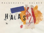 Agnieszka Tarnowska: Chodźmy na spacer. Nocą. O książce „Hałas” Małgorzaty Halber