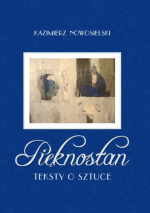 „Pięknostan. Teksty o sztuce” – Kazimierz Nowosielski 