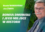 3. WARDZIŃSKI // ŻARYN // Roman Dmowski. W wielkim świecie i na własnym podwórku