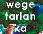 Agnieszka Tarnowska: Ludzie niby drzewa. O „Wegetariance” Han Kang