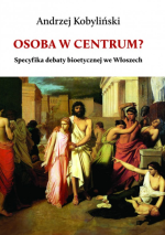 „Osoba w centrum? Specyfika debaty bioetycznej we Włoszech” – Andrzej Kobyliński