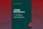 Paweł Chojnacki: Dlaczego Józef Mackiewicz został towiańczykiem?