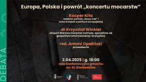 Debata: Europa, Polska i powrót „koncertu mocarstw”