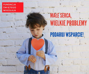 Małe serca, wielkie problemy. Podaruj wsparcie!