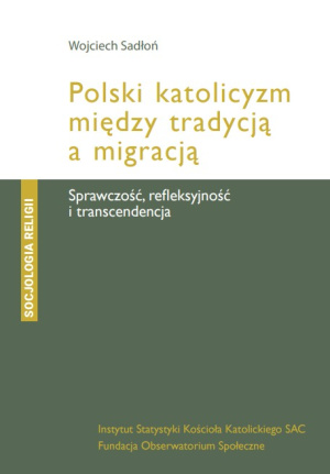 „Polski katolicyzm między tradycją a migracją” – Wojciech Sadłoń