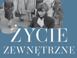 Agnieszka Tarnowska: Wychodząc z domu. O „Życiu zewnętrznym” Annie Ernaux