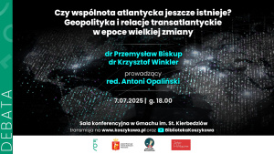 Debata w Bibliotece na Koszykowej: „Czy wspólnota atlantycka jeszcze istnieje? Geopolityka i relacje w epoce wielkiej zmiany”