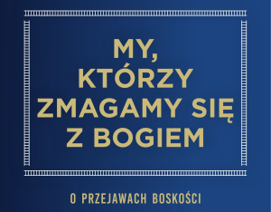 Agnieszka Tarnowska: Boże, daj nam wolność od samego Boga