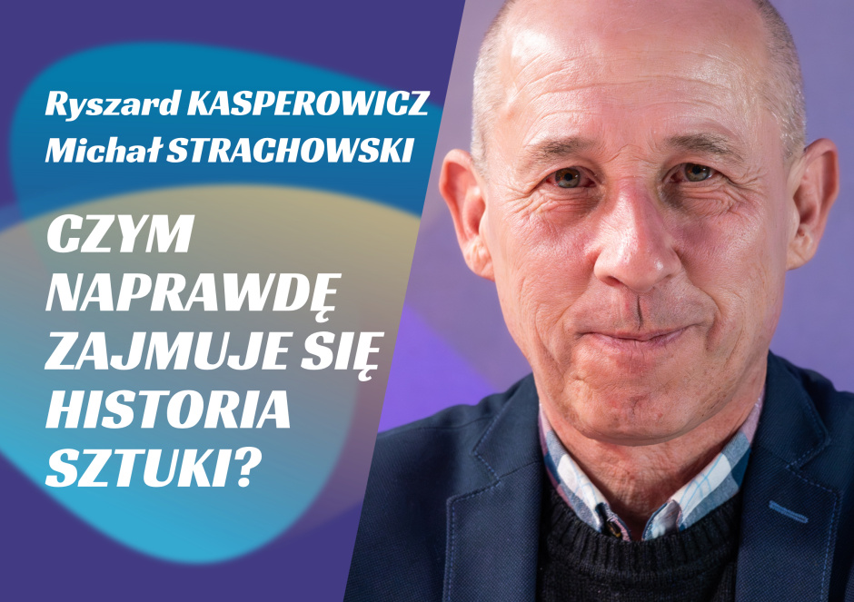 24. STRACHOWSKI // KASPEROWICZ: Czym naprawdę zajmuje się historia sztuki?