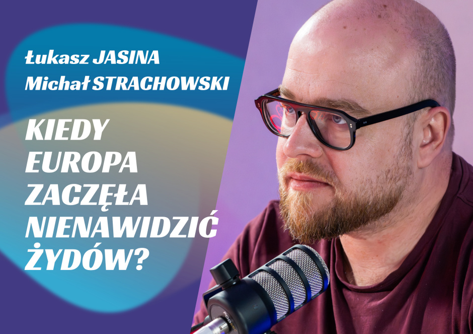 26. STRACHOWSKI // JASINA // Kiedy Europa zaczęła nienawidzić Żydów?
