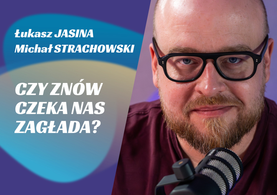27. STRACHOWSKI // JASINA // Czy znów czeka nas Zagłada?