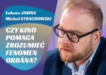 18. STRACHOWSKI // JASINA // Czy kino pomaga zrozumieć fenomen Orbána?