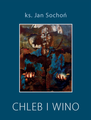 „Chleb i wino” – ks. Jan Sochoń