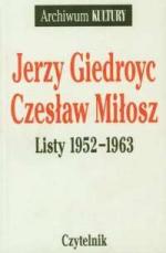 Między literaturą a polityką: korespondencja Jerzego Giedroycia z Czesławem Miłoszem