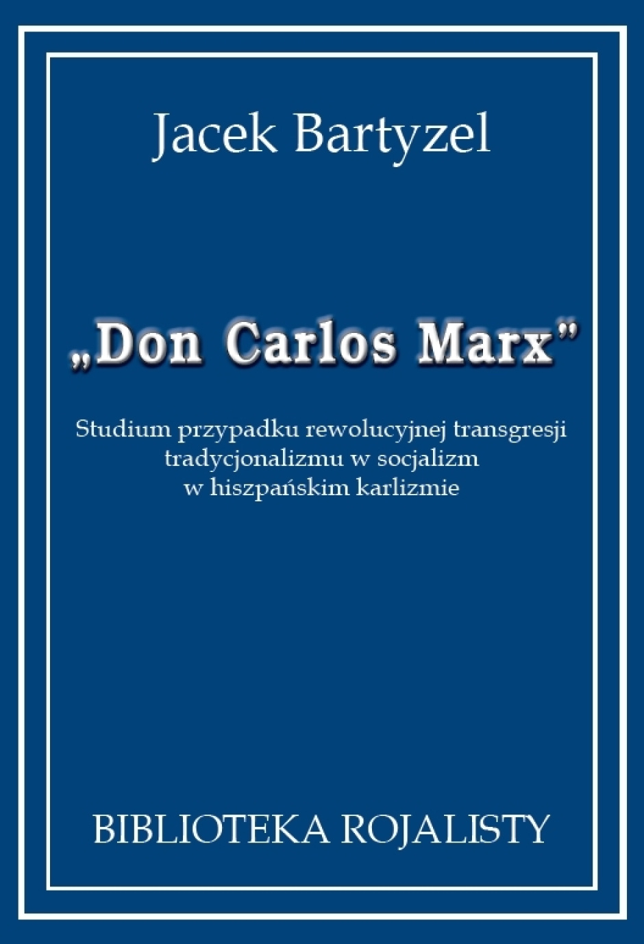 Don Carlos Marx - Jacek Bartyzel