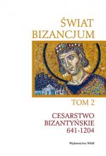 Świat Bizancjum. Tom 2 - Cesarstwo Bizantyńskie 641 - 1204