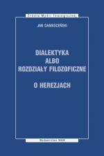 Dialektyka albo rozdziały filozoficzne. O herezjach - Jan Damasceński