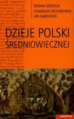 Dzieje Polski średniowiecznej - R. Grodecki, S. Zachorowski, J. Dąbrowski