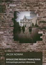 Społeczne reguły pamiętania - Jacek Nowak