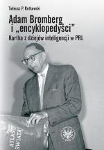Adam Bromberg i encyklopedyści. Kartka z dziejów inteligencji w PRL - Tadeusz P. Rutkowski