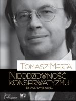 Tomasz Merta, Nieodzowność konserwatyzmu. Pisma wybrane